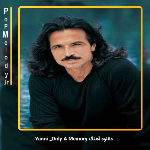 دانلود آهنگ Yanni Only A Memory